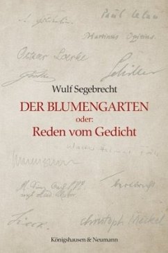 Der Blumengarten oder: Reden vom Gedicht - Segebrecht, Wulf