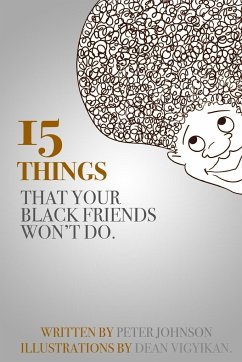 15 Things Your Black Friends Won't Do - Johnson, Peter