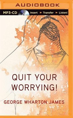 Quit Your Worrying! - James, George Wharton