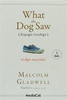 What The Dog Saw Köpegin Gördügü - Gladwell, Malcolm