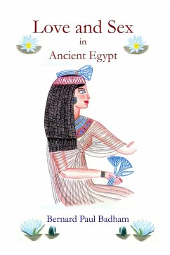 Love and Sex in Ancient Egypt - Badham, Bernard Paul