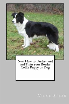 New How to Understand and Train Your Border Collie Puppy or Dog - Stead, Vince
