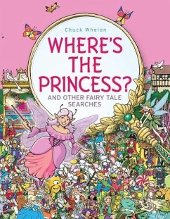 Where's the Princess?: And Other Fairy Tale Searches - Whelon, Chuck