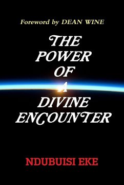 THE POWER OF A DIVINE ENCOUNTER - Eke, Ndubuisi