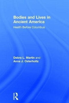 Bodies and Lives in Ancient America - Martin, Debra L; Osterholtz, Anna J