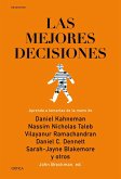 Las mejores decisiones : aprenda a tomarlas de la mano de Daniel Kahneman, Nassim Nicholas Taleb, Vilayanur Ramachandran, Daniel C. Dennett, Sarah-Jayne Blakemore y otros