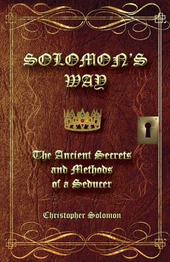 Solomon's Way; The Ancient Secrets and Methods of a Seducer - Solomon, Christopher