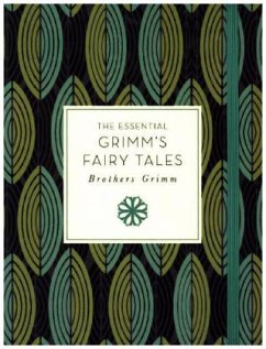 The Essential Grimm's Fairy Tales - Grimm, Jacob