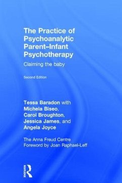 The Practice of Psychoanalytic Parent-Infant Psychotherapy - Baradon, Tessa; Biseo, Michela; Broughton, Carol