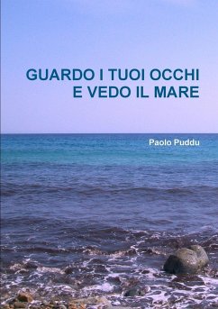 GUARDO I TUOI OCCHI E VEDO IL MARE - Puddu, Paolo