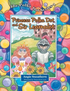Princess Polka Dot and Sir Learnalot - Sneathern, Angie