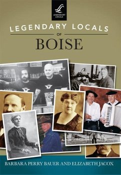Legendary Locals of Boise - Bauer, Barbara Perry; Jacox, Elizabeth
