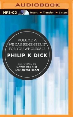 Volume V: We Can Remember It for You Wholesale - Dick, Philip K.