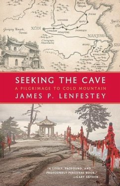 Seeking the Cave: A Pilgrimage to Cold Mountain - Lenfestey, James P.