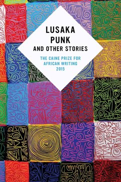 Lusaka Punk and Other Stories: The Caine Prize for African Writing 2015 - Various