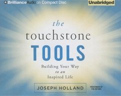 The Touchstone Tools: Building Your Way to an Inspired Life - Holland, Joseph