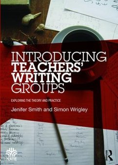 Introducing Teachers' Writing Groups - Smith, Jenifer (University of East Anglia, UK.); Wrigley, Simon