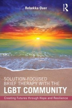 Solution-Focused Brief Therapy with the LGBT Community - Ouer, Rebekka (Uptown Counseling and Family Therapy, Texas, USA)