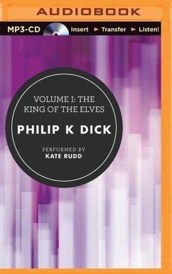 Volume I: The King of the Elves - Dick, Philip K.