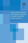 Labour Administration and Labour Inspection in Asian Countries: Strategic Approaches