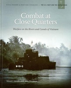 Combat at Close Quarters: Warfare on the Rivers and Canals of Vietnam: Warfare on the Rivers and Canals of Vietnam - Marolda, Edward J.; Dunnavent, R. Blake; Navy Dept (U S