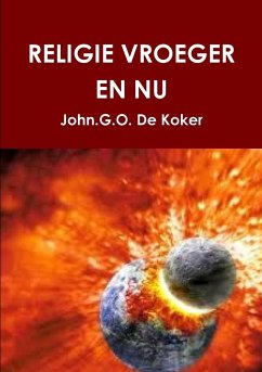 RELIGIE VROEGER EN NU - de Koker, John. G. O.