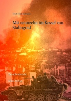 Mit neunzehn im Kessel von Stalingrad - Hahmann, Ernst-Ulrich