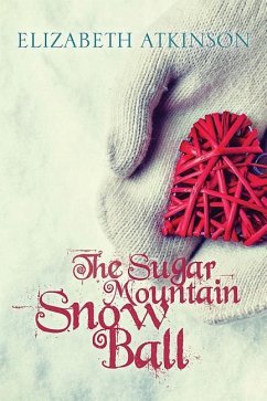 The Sugar Mountain Snow Ball - Atkinson, Elizabeth