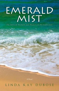 Emerald Mist: The Story of Mayhem and Mystery on the Gulf Coast - Dubose, Linda