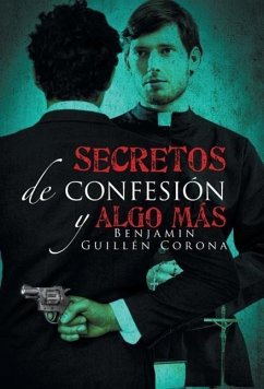 Secretos de confesión y algo más - Corona, Benjamin Guillén