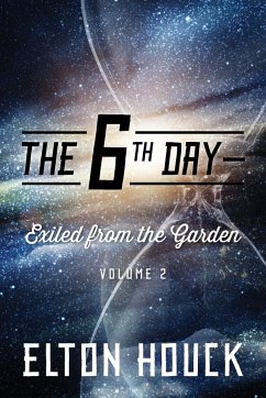 The 6th Day--Exiled from the Garden - Houck, Elton