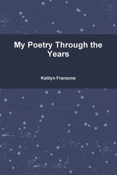 My poetry through the years - Franzone, Kaitlyn