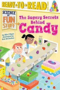 The Sugary Secrets Behind Candy: Ready-To-Read Level 3 - O'Ryan, Ellie