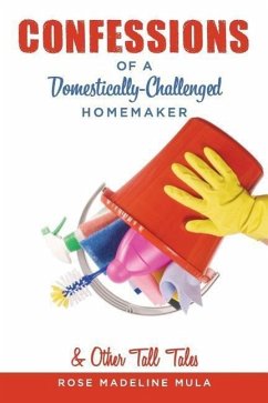 Confessions of a Domestically-Challenged Homemaker & Other Tall Tales - Mula, Rose Madeline