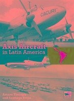 Axis Aircraft in Latin America - Rivas, Santiago; Tincopa, Amaru
