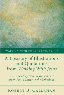 A Treasury of Illustrations and Quotations from Walking With Jesus - Callahan, Robert B. Sr.