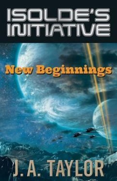 Isolde's Initiative: New Beginnings - Taylor, J. A.
