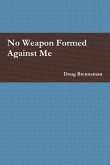 No Weapon Formed Against Me