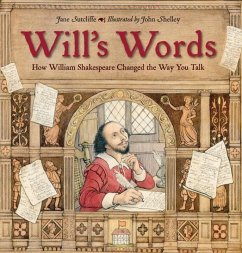 Will's Words: How William Shakespeare Changed the Way You Talk - Sutcliffe, Jane