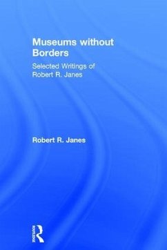 Museums without Borders - Janes, Robert R