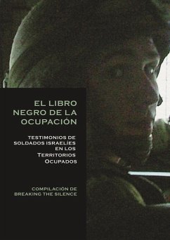 El libro negro de la ocupación : testimonios de soldados israelíes en los territorios ocupados