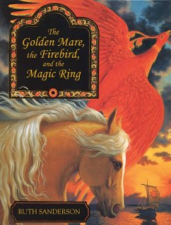 The Golden Mare, the Firebird, and the Magic Ring - Sanderson, Ruth
