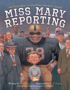 Miss Mary Reporting: The True Story of Sportswriter Mary Garber - Macy, Sue