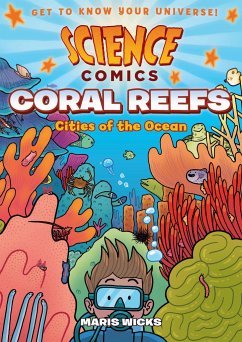 Science Comics: Coral Reefs: Cities of the Ocean - Wicks, Maris