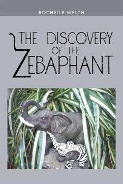The Discovery of the Zebaphant - Welch, Rochelle