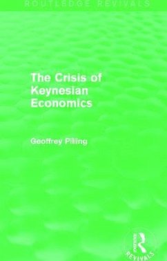 The Crisis of Keynesian Economics (Routledge Revivals) - Pilling, Geoffrey