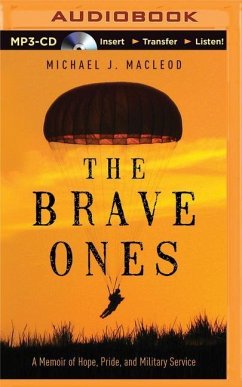 The Brave Ones: A Memoir of Hope, Pride and Military Service - MacLeod, Michael J.