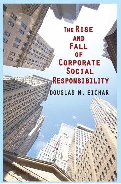 The Rise and Fall of Corporate Social Responsibility - Eichar, Douglas M