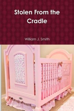 Stolen From the Cradle - Smith, William J.