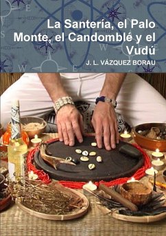 La Santería, el Palo Monte, el Candomblé y el Vudú - Vázquez Borau, J. L.